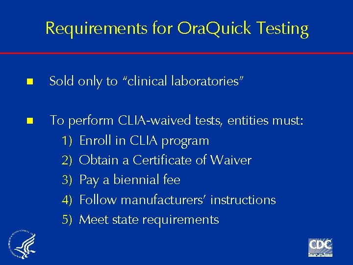 Requirements for Ora. Quick Testing n Sold only to “clinical laboratories” n To perform