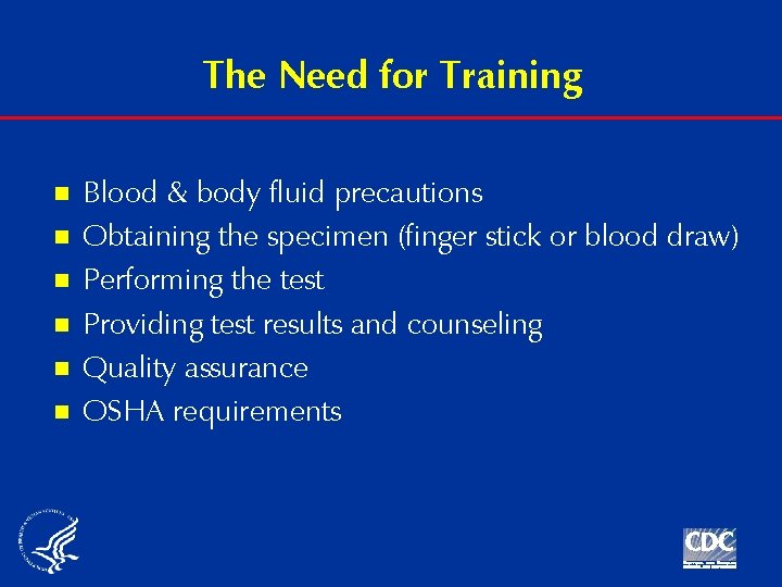 The Need for Training n n n Blood & body fluid precautions Obtaining the