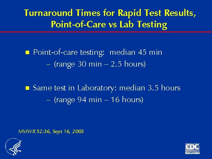Turnaround Times for Rapid Test Results, Point-of-Care vs Lab Testing n Point-of-care testing: median
