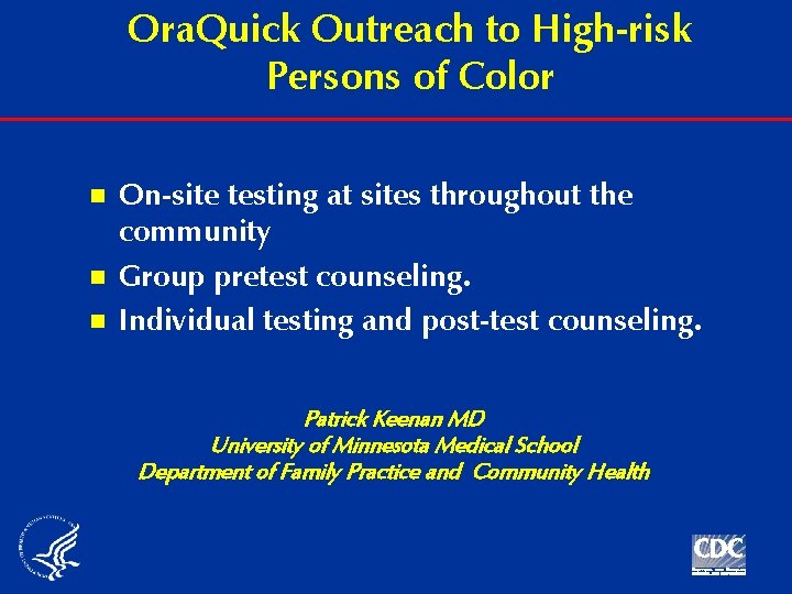 Ora. Quick Outreach to High-risk Persons of Color n n n On-site testing at