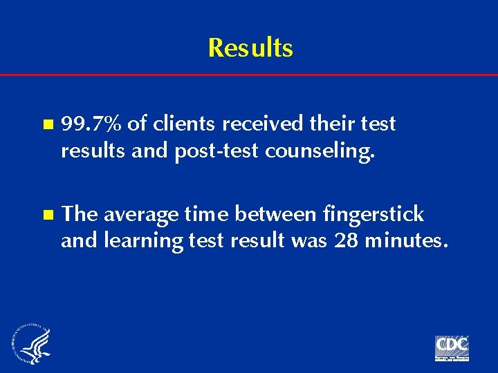 Results n 99. 7% of clients received their test results and post-test counseling. n