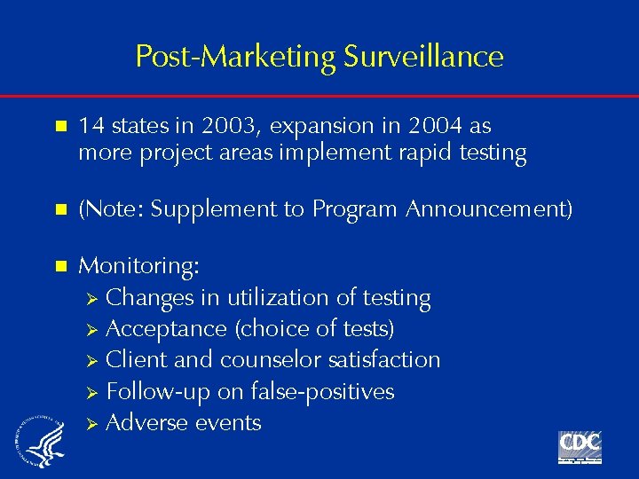 Post-Marketing Surveillance n 14 states in 2003, expansion in 2004 as more project areas