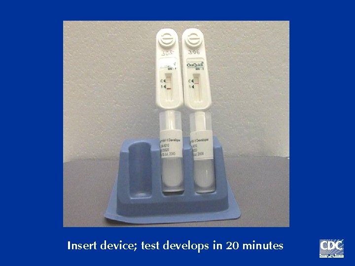 Insert device; test develops in 20 minutes 