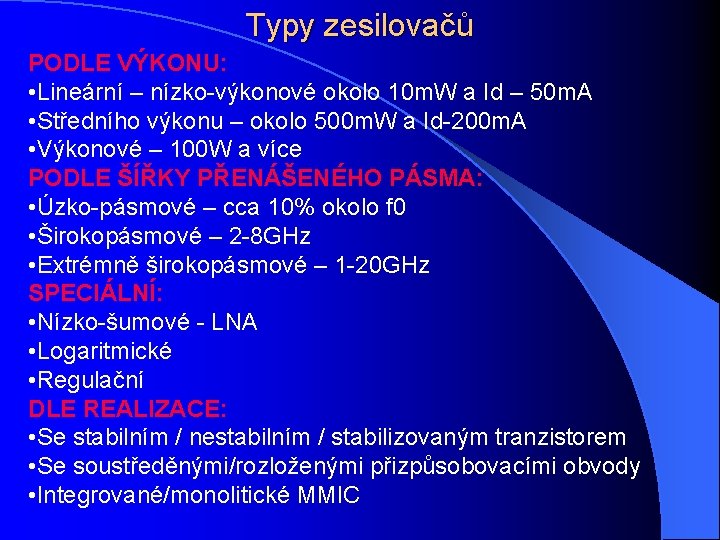 Typy zesilovačů PODLE VÝKONU: • Lineární – nízko-výkonové okolo 10 m. W a Id