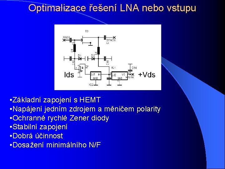 Optimalizace řešení LNA nebo vstupu • Základní zapojení s HEMT • Napájení jedním zdrojem