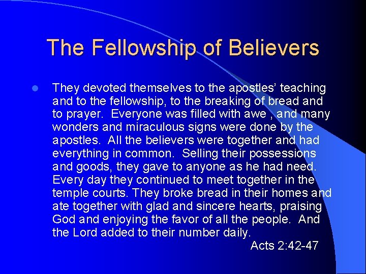 The Fellowship of Believers l They devoted themselves to the apostles’ teaching and to