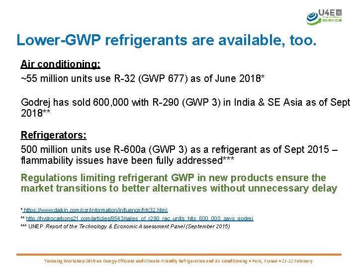 Lower-GWP refrigerants are available, too. Air conditioning: ~55 million units use R-32 (GWP 677)
