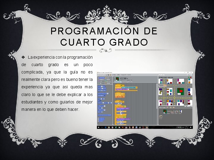PROGRAMACIÓN DE CUARTO GRADO v La experiencia con la programación de cuarto grado es PROGRAMACIÓN DE CUARTO GRADO v La experiencia con la programación de cuarto grado es