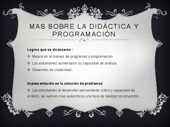 MAS SOBRE LA DIDÁCTICA Y PROGRAMACIÓN Logros que se alcanzaron : v Mejora en MAS SOBRE LA DIDÁCTICA Y PROGRAMACIÓN Logros que se alcanzaron : v Mejora en