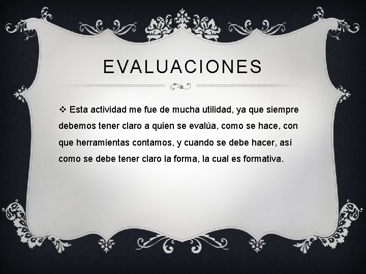 EVALUACIONES v Esta actividad me fue de mucha utilidad, ya que siempre debemos tener EVALUACIONES v Esta actividad me fue de mucha utilidad, ya que siempre debemos tener