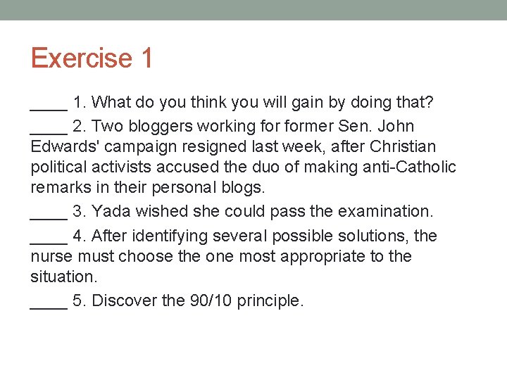 Exercise 1 ____ 1. What do you think you will gain by doing that?