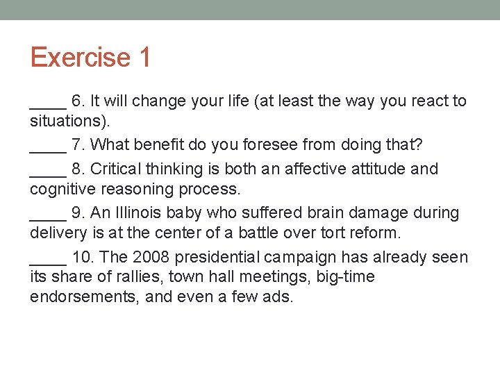 Exercise 1 ____ 6. It will change your life (at least the way you