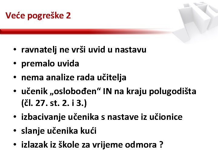 Veće pogreške 2 ravnatelj ne vrši uvid u nastavu premalo uvida nema analize rada