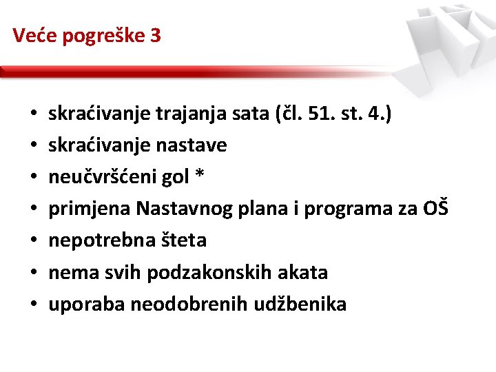 Veće pogreške 3 • • skraćivanje trajanja sata (čl. 51. st. 4. ) skraćivanje