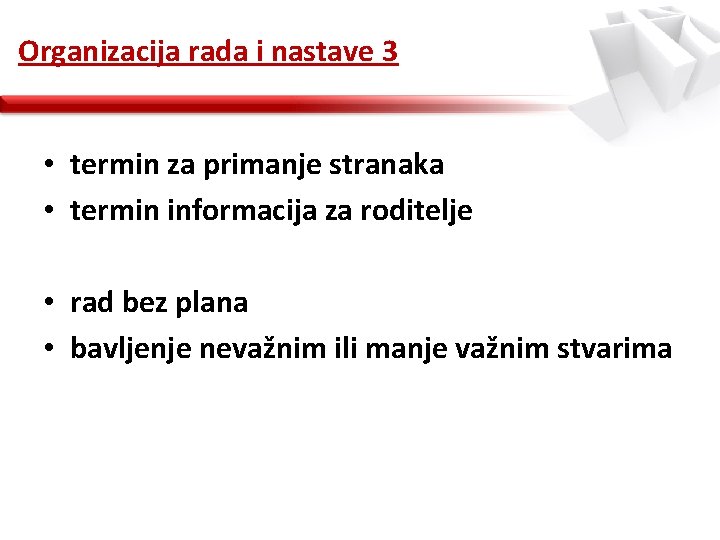 Organizacija rada i nastave 3 • termin za primanje stranaka • termin informacija za