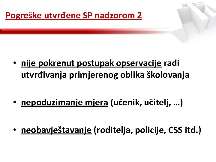 Pogreške utvrđene SP nadzorom 2 • nije pokrenut postupak opservacije radi utvrđivanja primjerenog oblika