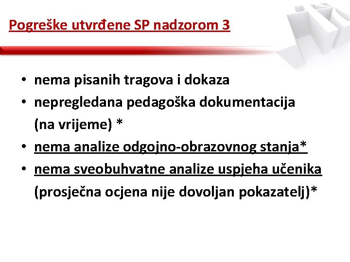 Pogreške utvrđene SP nadzorom 3 • nema pisanih tragova i dokaza • nepregledana pedagoška