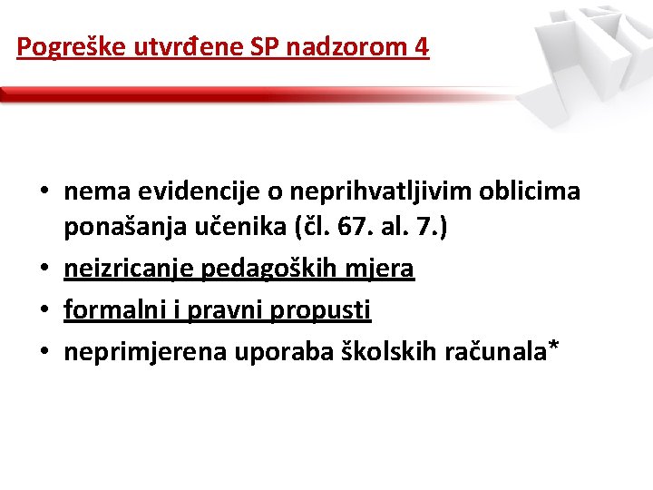 Pogreške utvrđene SP nadzorom 4 • nema evidencije o neprihvatljivim oblicima ponašanja učenika (čl.