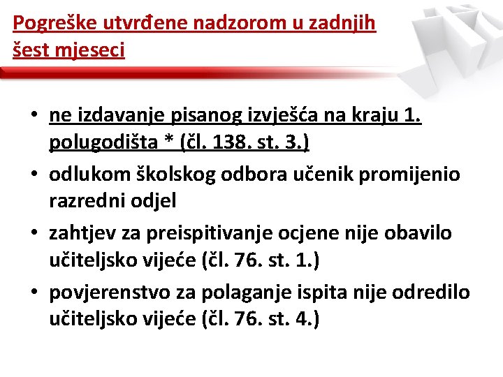 Pogreške utvrđene nadzorom u zadnjih šest mjeseci • ne izdavanje pisanog izvješća na kraju