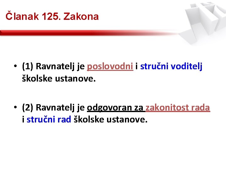 Članak 125. Zakona • (1) Ravnatelj je poslovodni i stručni voditelj školske ustanove. •