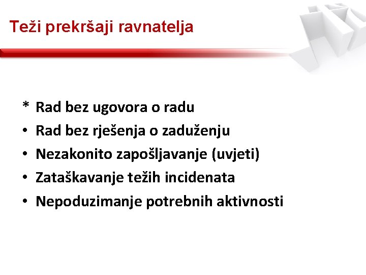 Teži prekršaji ravnatelja * • • Rad bez ugovora o radu Rad bez rješenja