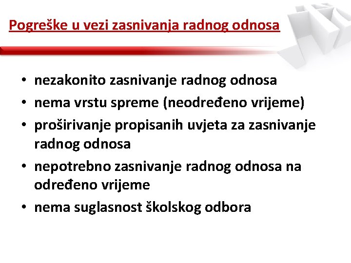 Pogreške u vezi zasnivanja radnog odnosa • nezakonito zasnivanje radnog odnosa • nema vrstu