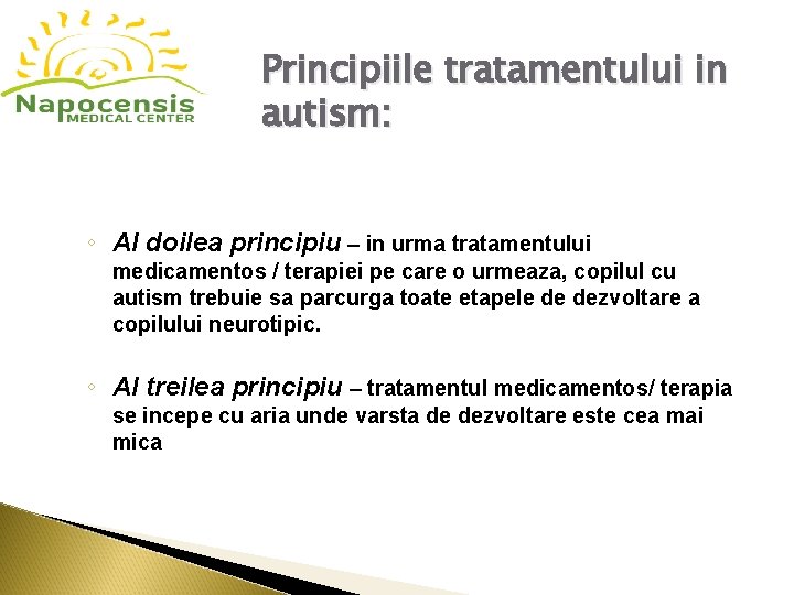 Principiile tratamentului in autism: ◦ Al doilea principiu – in urma tratamentului medicamentos /