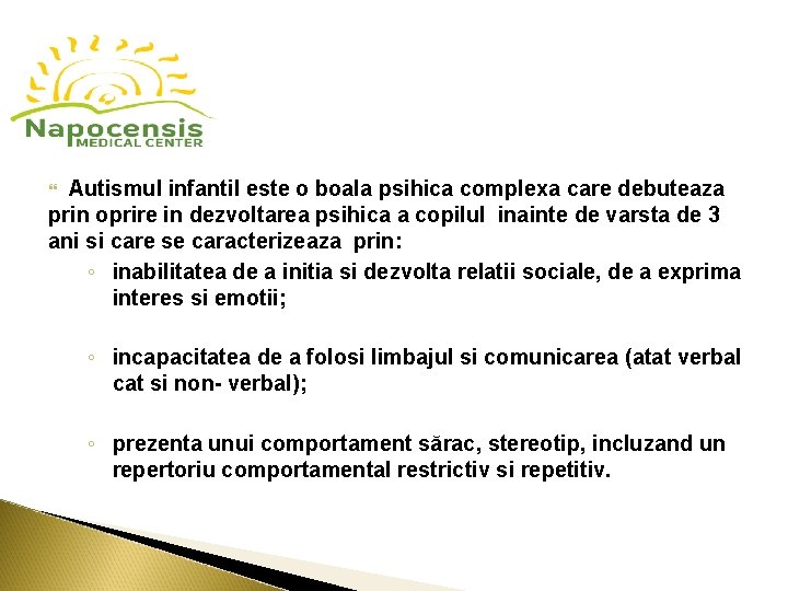  Autismul infantil este o boala psihica complexa care debuteaza prin oprire in dezvoltarea