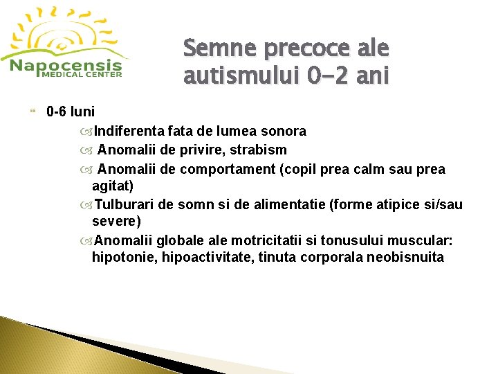 Semne precoce ale autismului 0 -2 ani 0 -6 luni Indiferenta fata de lumea