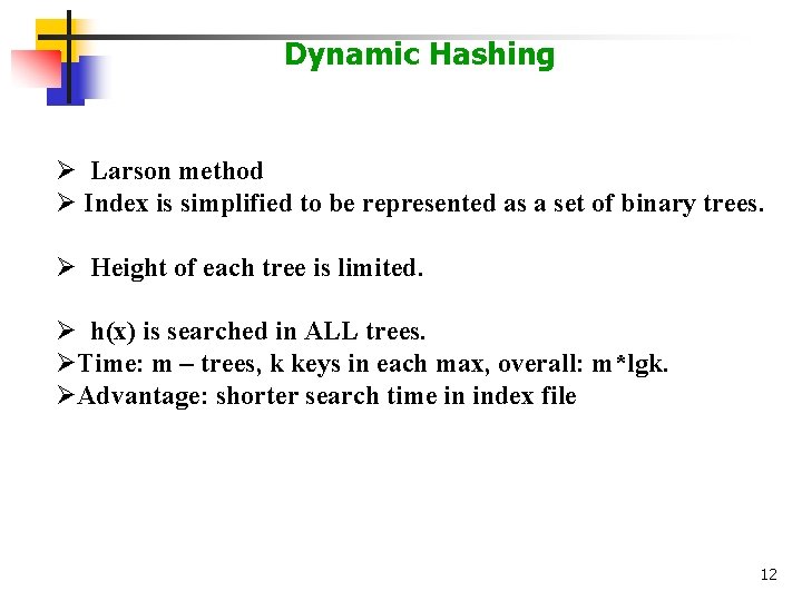 Dynamic Hashing Ø Larson method Ø Index is simplified to be represented as a