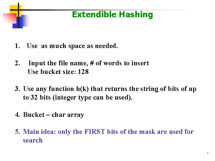 Extendible Hashing 1. Use as much space as needed. 2. Input the file name,