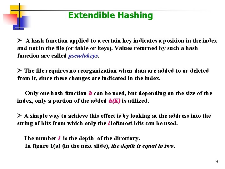 Extendible Hashing Ø A hash function applied to a certain key indicates a position