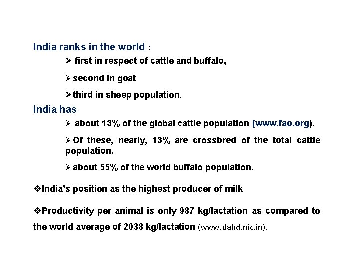 India ranks in the world : Ø first in respect of cattle and buffalo,