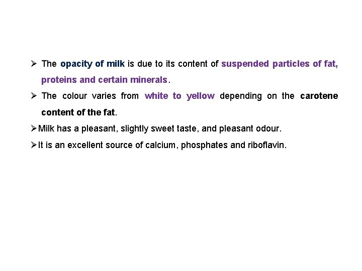 Ø The opacity of milk is due to its content of suspended particles of