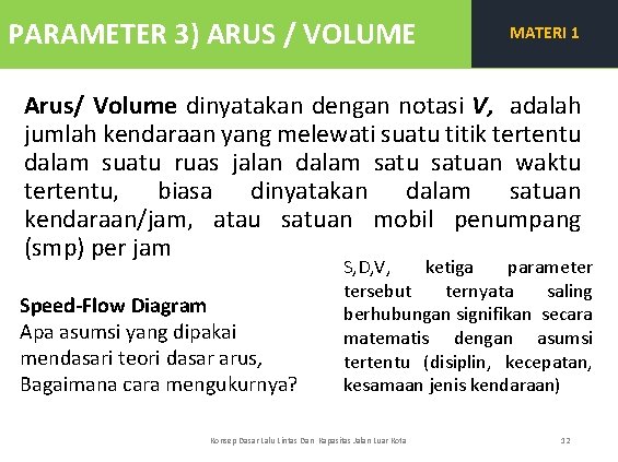 PARAMETER 3) ARUS / VOLUME MATERI 1 Arus/ Volume dinyatakan dengan notasi V, adalah