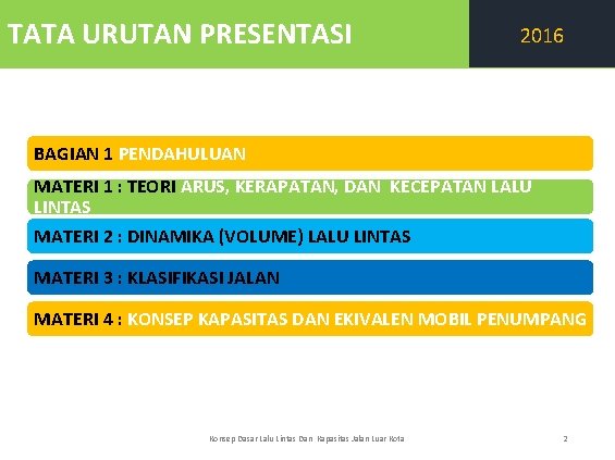 TATA URUTAN PRESENTASI 2016 BAGIAN 1 PENDAHULUAN MATERI 1 : TEORI ARUS, KERAPATAN, DAN