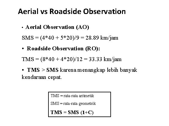 Aerial vs Roadside Observation • Aerial Observation (AO) SMS = (4*40 + 5*20)/9 =