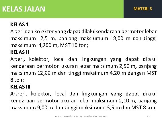 KELAS JALAN MATERI 3 KELAS 1 Arteri dan kolektor yang dapat dilaluikendaraan bermotor lebar