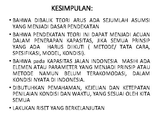 KESIMPULAN: • BAHWA DIBALIK TEORI ARUS ADA SEJUMLAH ASUMSI YANG MENJADI DASAR PENDEKATAN •