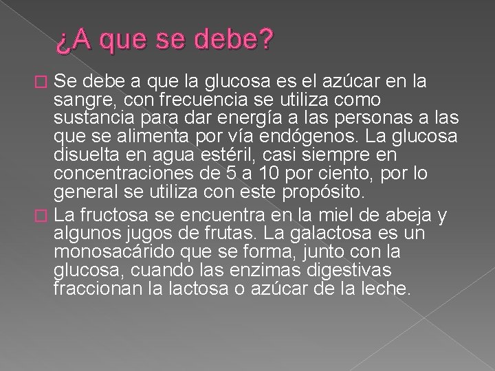 ¿A que se debe? Se debe a que la glucosa es el azúcar en