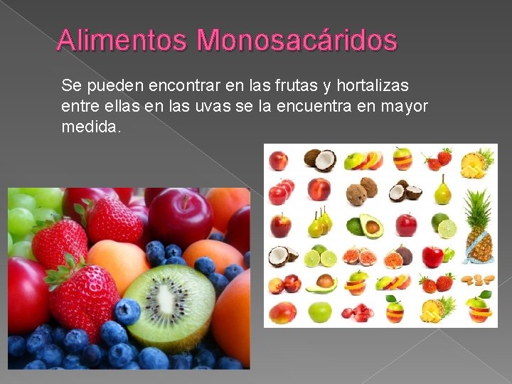 Alimentos Monosacáridos Se pueden encontrar en las frutas y hortalizas entre ellas en las