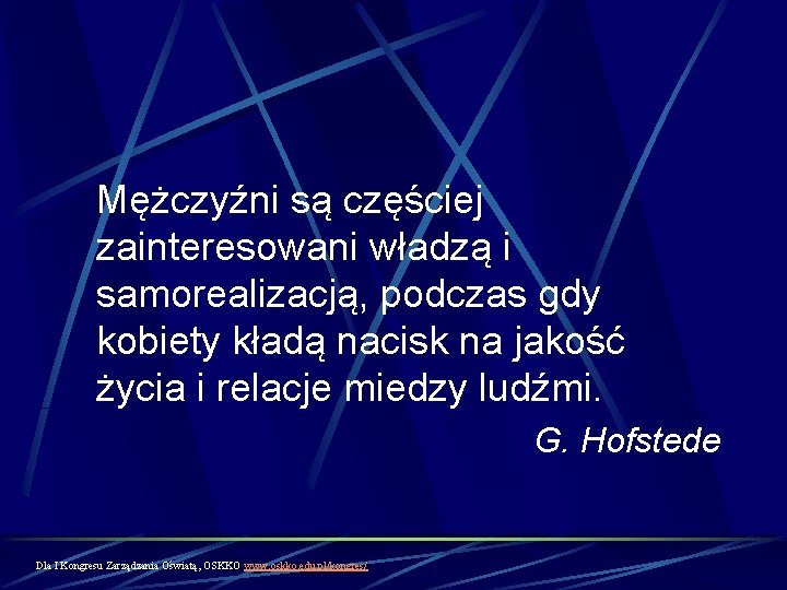 Mężczyźni są częściej zainteresowani władzą i samorealizacją, podczas gdy kobiety kładą nacisk na jakość