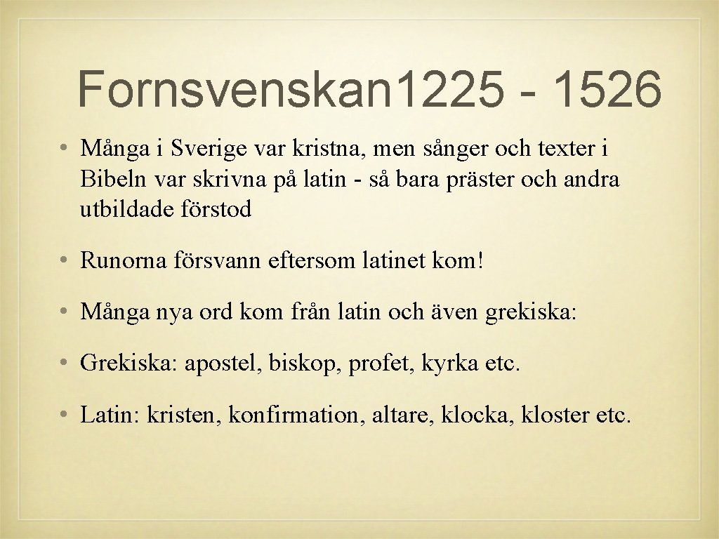 Fornsvenskan 1225 - 1526 • Många i Sverige var kristna, men sånger och texter Fornsvenskan 1225 - 1526 • Många i Sverige var kristna, men sånger och texter