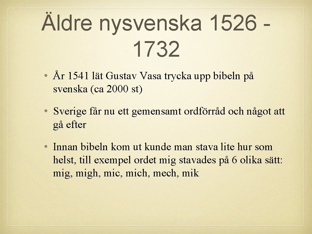 Äldre nysvenska 1526 1732 • År 1541 lät Gustav Vasa trycka upp bibeln på Äldre nysvenska 1526 1732 • År 1541 lät Gustav Vasa trycka upp bibeln på