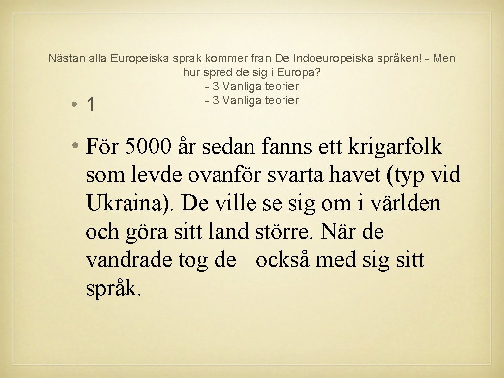 Nästan alla Europeiska språk kommer från De Indoeuropeiska språken! - Men hur spred de Nästan alla Europeiska språk kommer från De Indoeuropeiska språken! - Men hur spred de