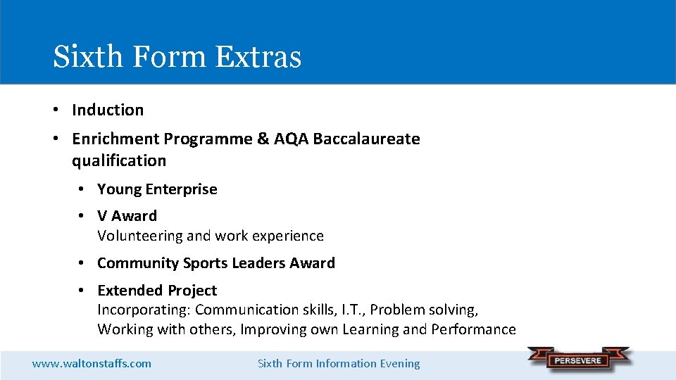 Sixth Form Extras • Induction • Enrichment Programme & AQA Baccalaureate qualification • Young