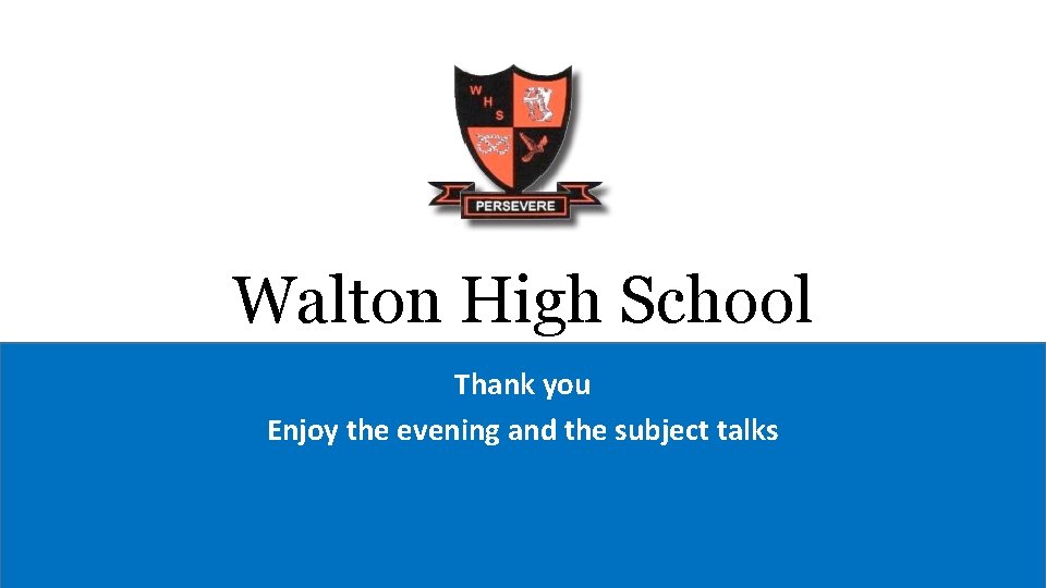 Walton High School Thank you Enjoy the evening and the subject talks 