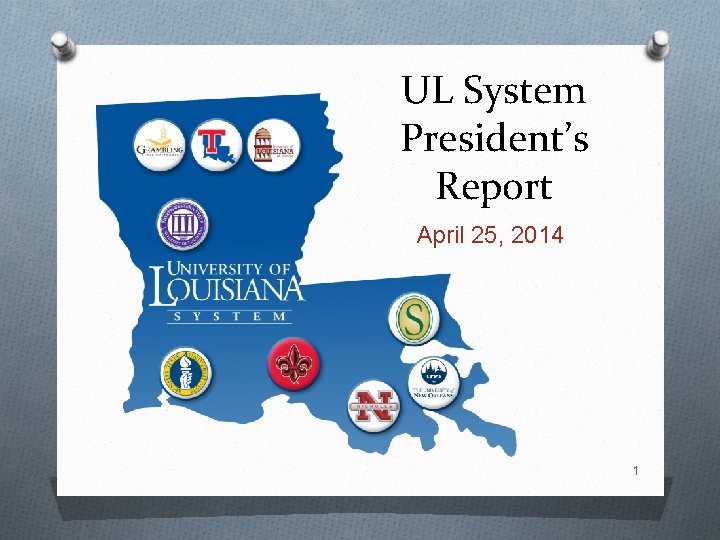 UL System President’s Report April 25, 2014 1 