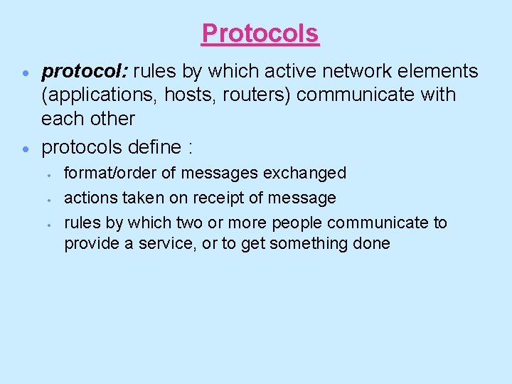 Protocols · · protocol: rules by which active network elements (applications, hosts, routers) communicate