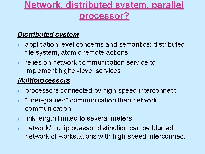 Network, distributed system, parallel processor? Distributed system · application-level concerns and semantics: distributed file